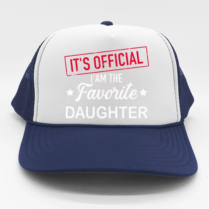 it's o.fficial i am the favorite daughter Trucker Hat