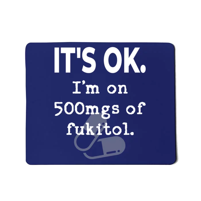 ItS Ok. IM On 500mgs Of Fukitol. Mousepad