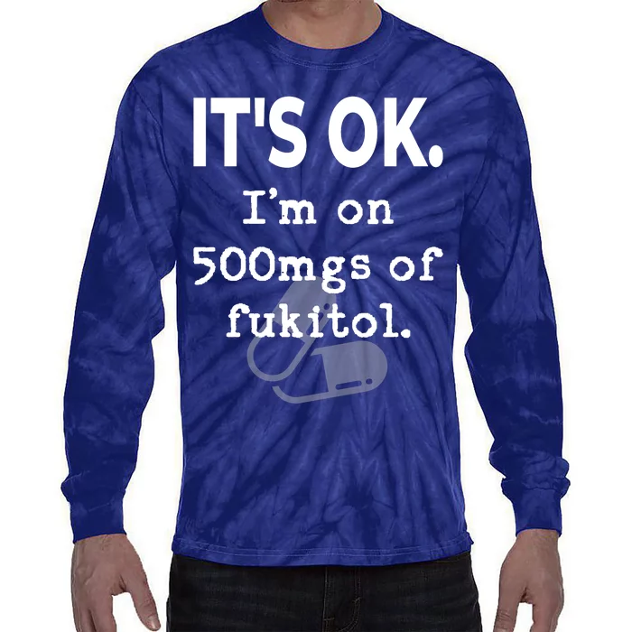 ItS Ok. IM On 500mgs Of Fukitol. Tie-Dye Long Sleeve Shirt