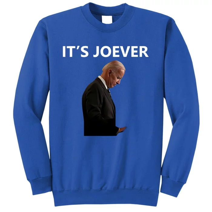 ItS Over Joe Biden ItS Joever Tall Sweatshirt