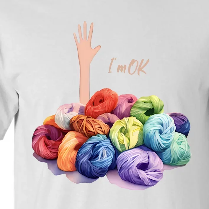 Im Ok Knitting Yarn Lover Crochet Lover Tall T-Shirt