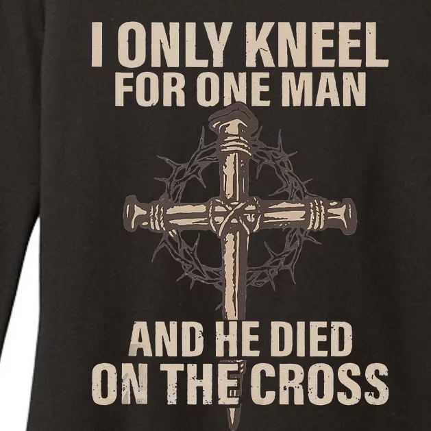 I only kneel for one man an he died on the cross  Jesus Womens CVC Long Sleeve Shirt