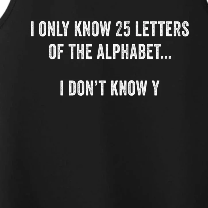 I Only Know 25 Letters Of The Alphabet Funny Dad Joke Gift Performance Tank