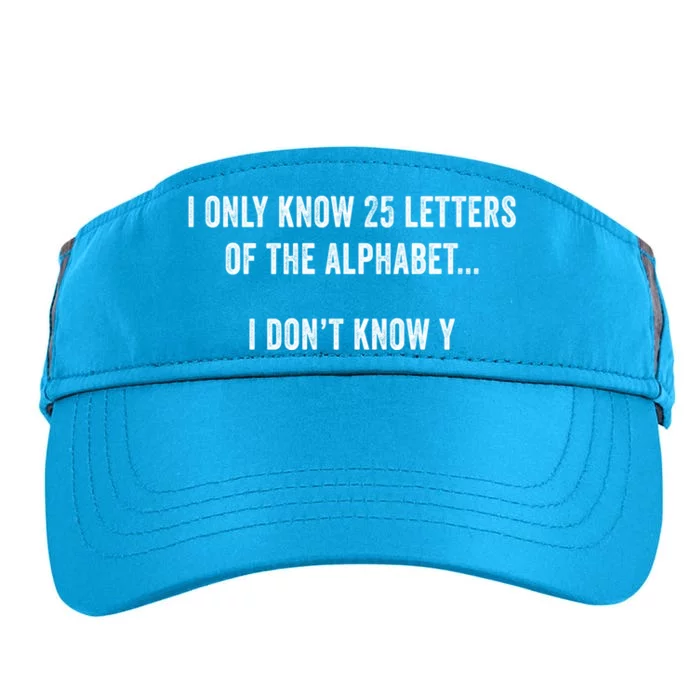 I Only Know 25 Letters Of The Alphabet Funny Dad Joke Gift Adult Drive Performance Visor