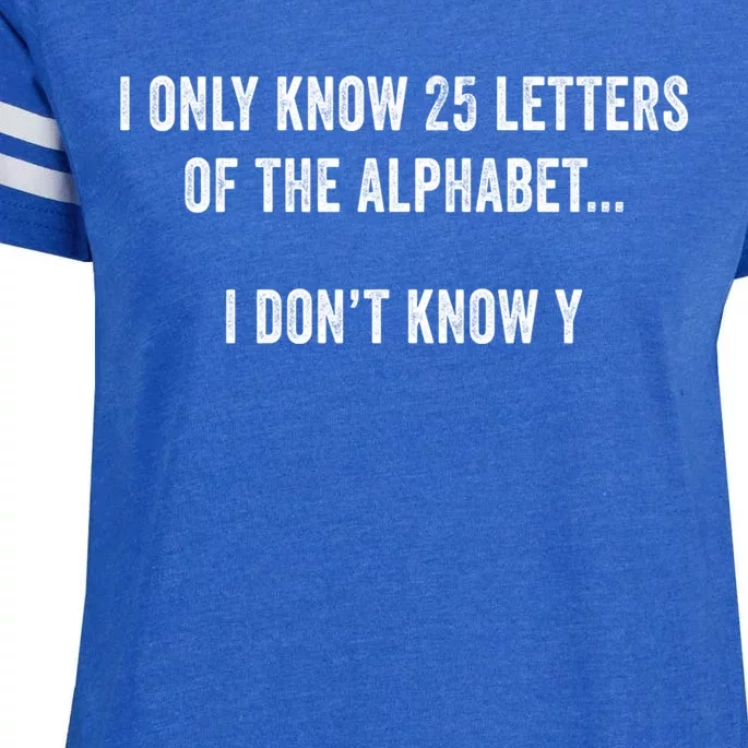 I Only Know 25 Letters Of The Alphabet Funny Dad Joke Gift Enza Ladies Jersey Football T-Shirt