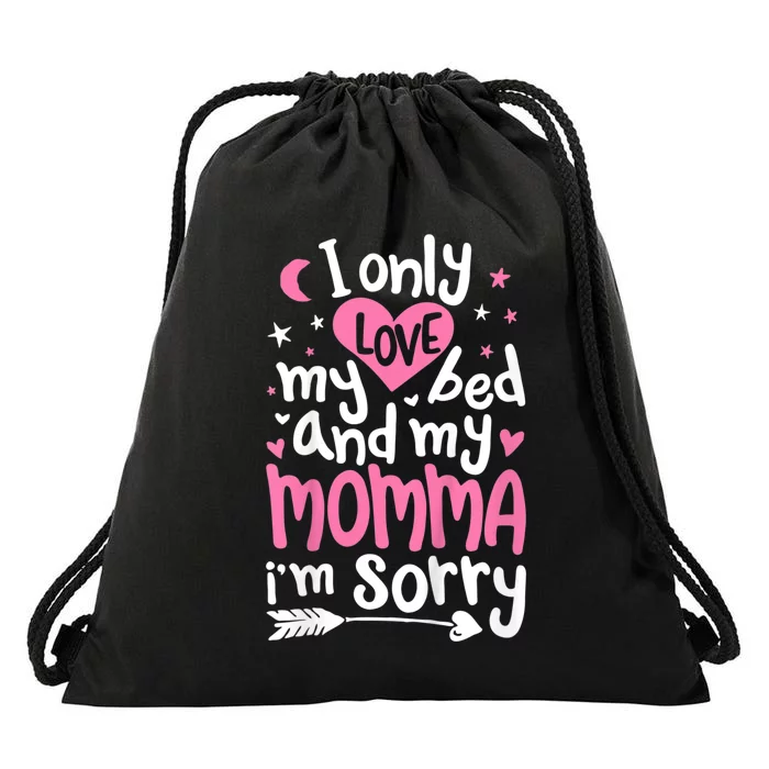 I Only Love My Bed And My Momma IM Sorry Drawstring Bag