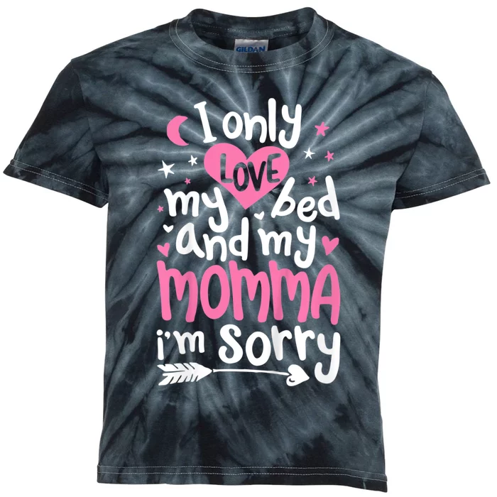 I Only Love My Bed And My Momma IM Sorry Kids Tie-Dye T-Shirt