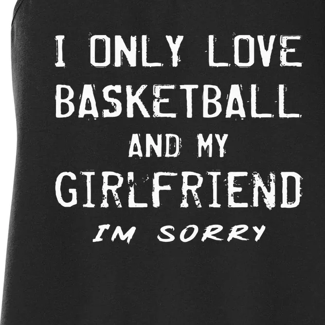 I Only Love Basketball And My Girlfriend Boyfriend Player Women's Racerback Tank