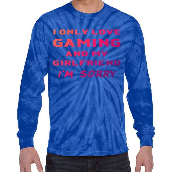 I Only Love Gaming And My Friend Sorry Gamer Friend Funny Gift Tie-Dye Long Sleeve Shirt