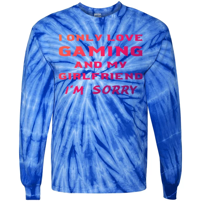 I Only Love Gaming And My Friend Sorry Gamer Friend Funny Gift Tie-Dye Long Sleeve Shirt