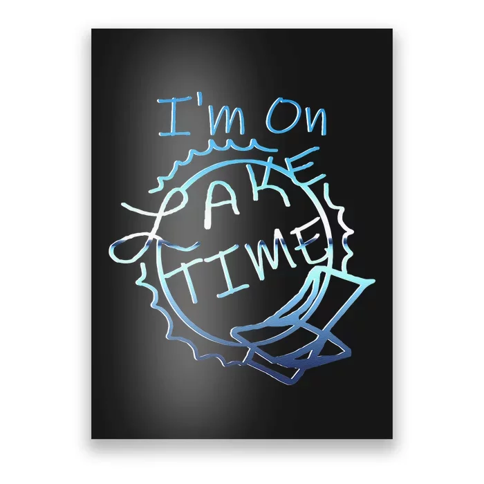 Im On Lake Time Funny Boating And Fishing Lake Lovers Poster