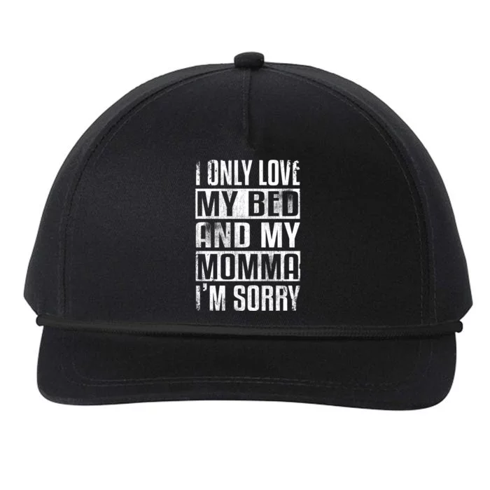 I Only Love My Bed And My Momma I'm Sorry Gift Snapback Five-Panel Rope Hat