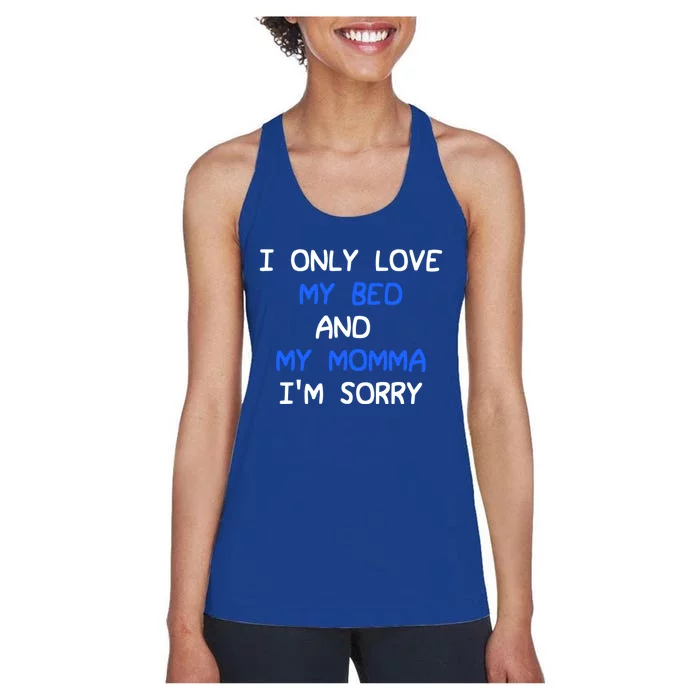 I Only Love My Bed And My Momma Mama I'm Sorry For Infants Gift Women's Racerback Tank