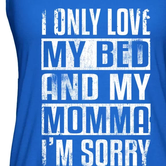 I Only Love My Bed And My Momma I'm Sorry Great Gift Ladies Essential Flowy Tank