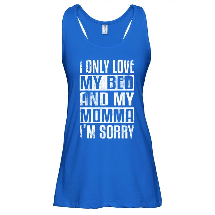 I Only Love My Bed And My Momma I'm Sorry Great Gift Ladies Essential Flowy Tank