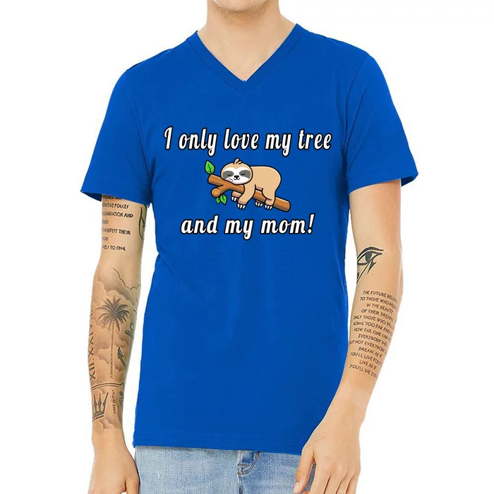 I Only Love My Tree And My Mom Sloth Funny Mother's Day Gift V-Neck T-Shirt