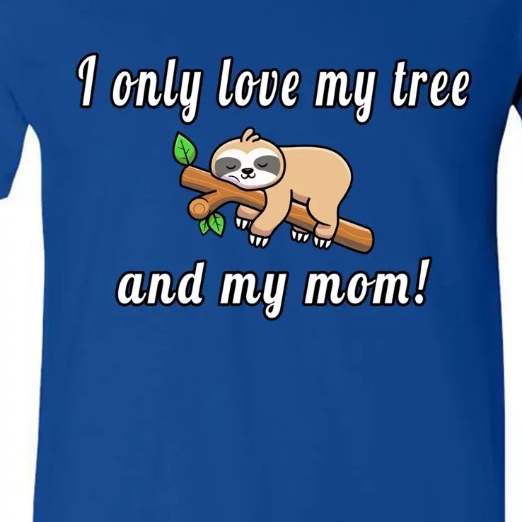 I Only Love My Tree And My Mom Sloth Funny Mother's Day Gift V-Neck T-Shirt