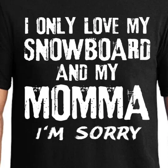 I Only Love My Snowboard And My Momma Snowboarder Mom Gift Pajama Set