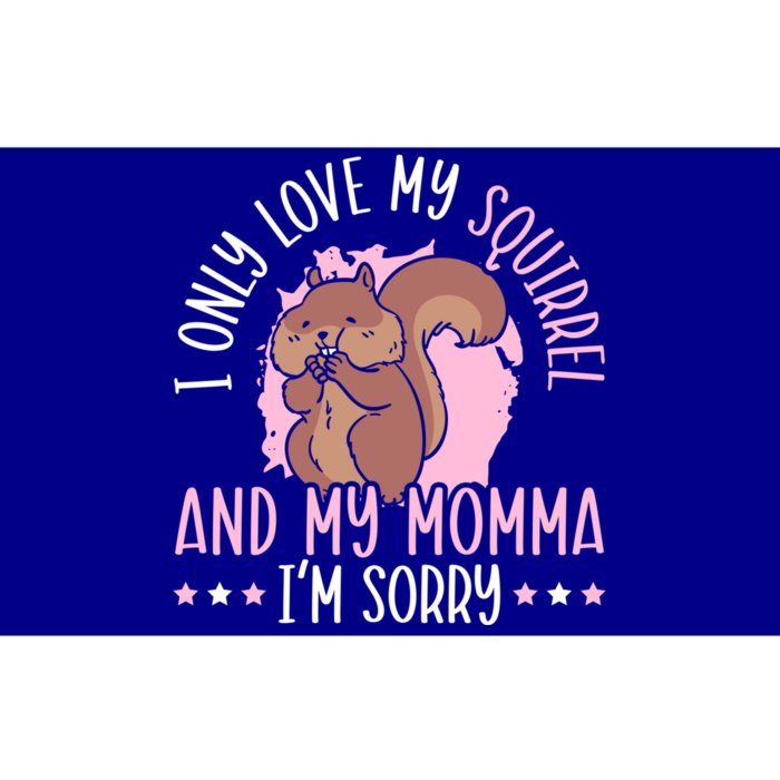 I Only Love My Squirrel And Momma Animal Lover Gift Bumper Sticker