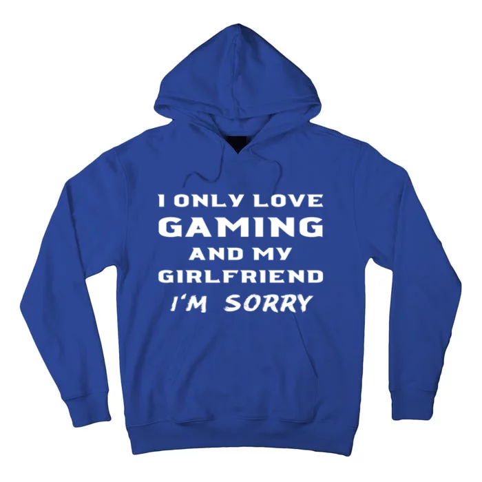 I Only Love Gaming And My Friend Sorry Gamer Friend Funny Gift Tall Hoodie