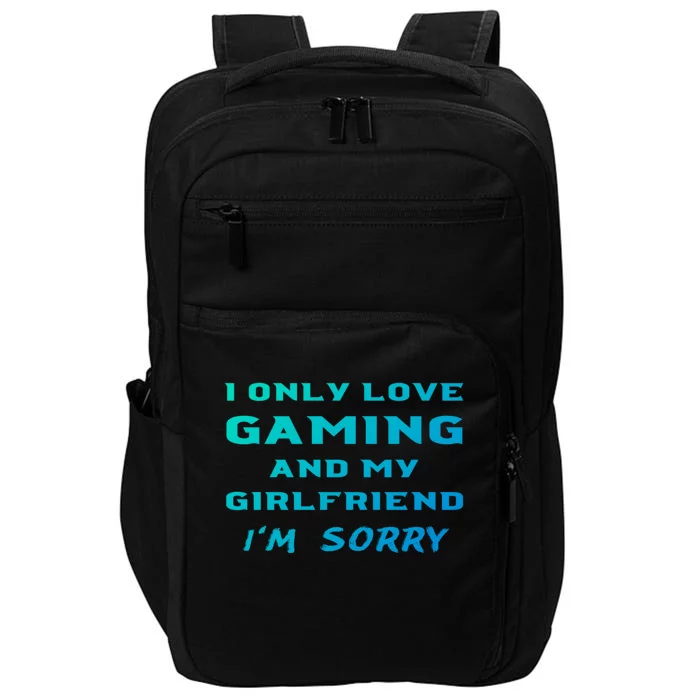 I Only Love Gaming And My Friend Sorry Gamer Friend Funny Gift Impact Tech Backpack