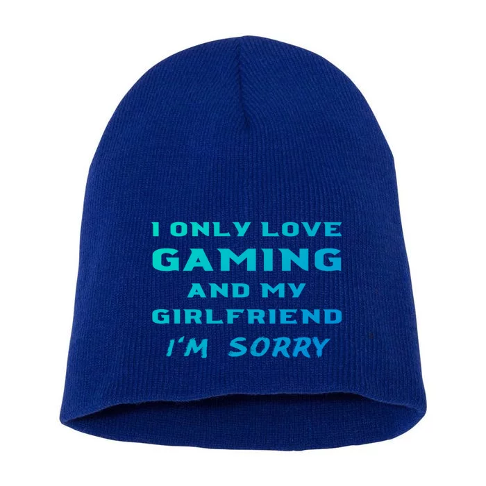 I Only Love Gaming And My Friend Sorry Gamer Friend Funny Gift Short Acrylic Beanie