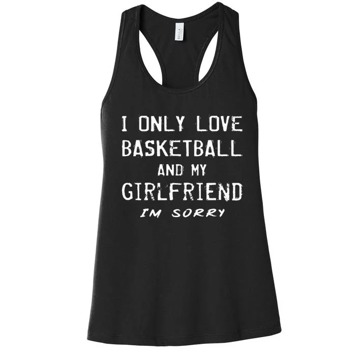 I Only Love Basketball And My Girlfriend Boyfriend Player Women's Racerback Tank