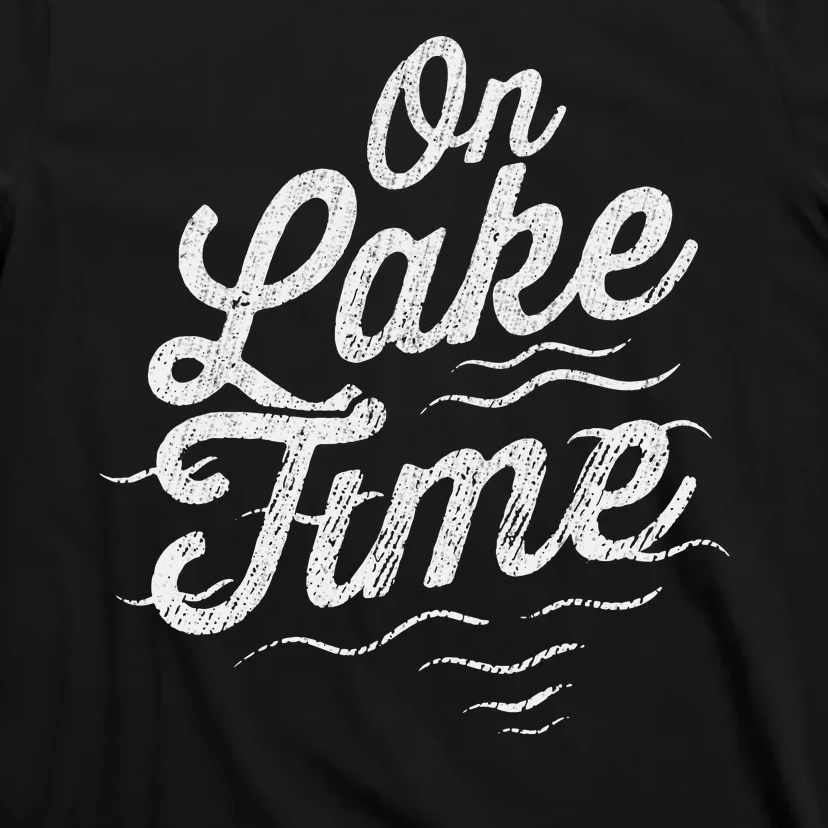 I'm On Lake Time Funny Boating And Fishing Lake Lovers T-Shirt