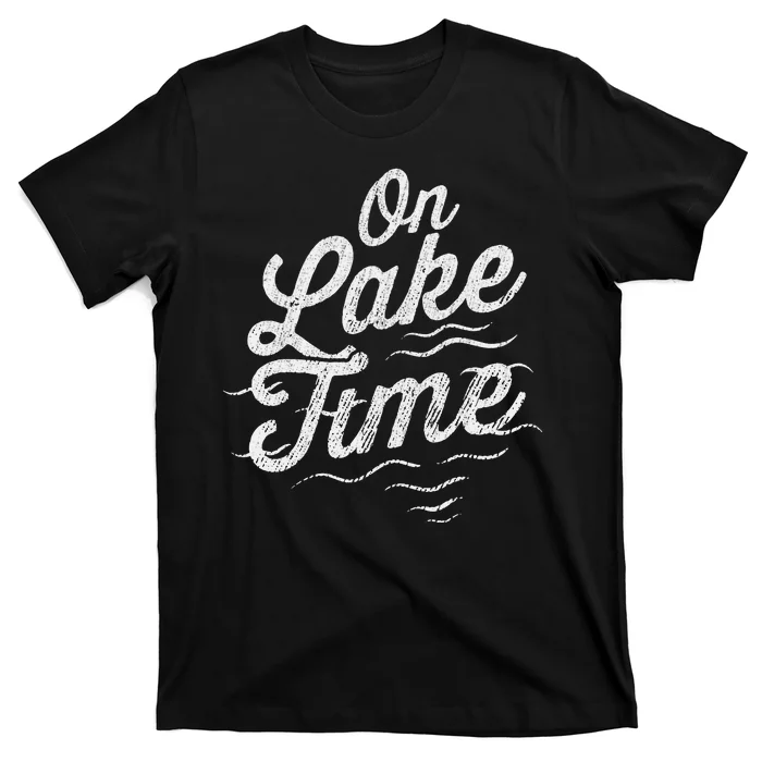 I'm On Lake Time Funny Boating And Fishing Lake Lovers T-Shirt