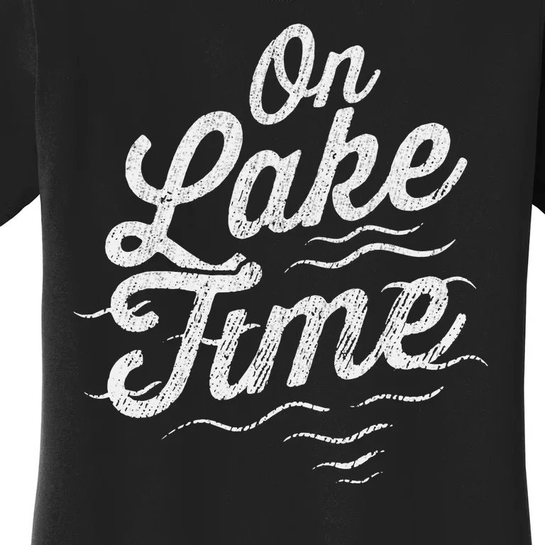 I'm On Lake Time Funny Boating And Fishing Lake Lovers Women's T-Shirt