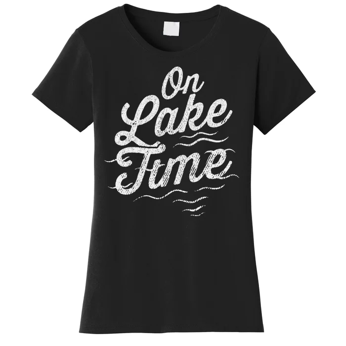 I'm On Lake Time Funny Boating And Fishing Lake Lovers Women's T-Shirt