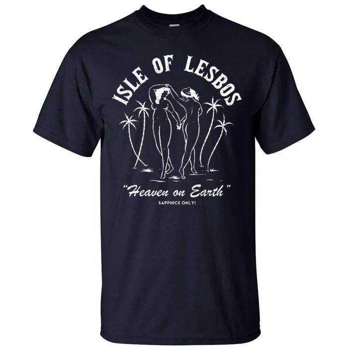 Isle Of Lesbos Heaven On Earth Lesbian Pride Tall T-Shirt