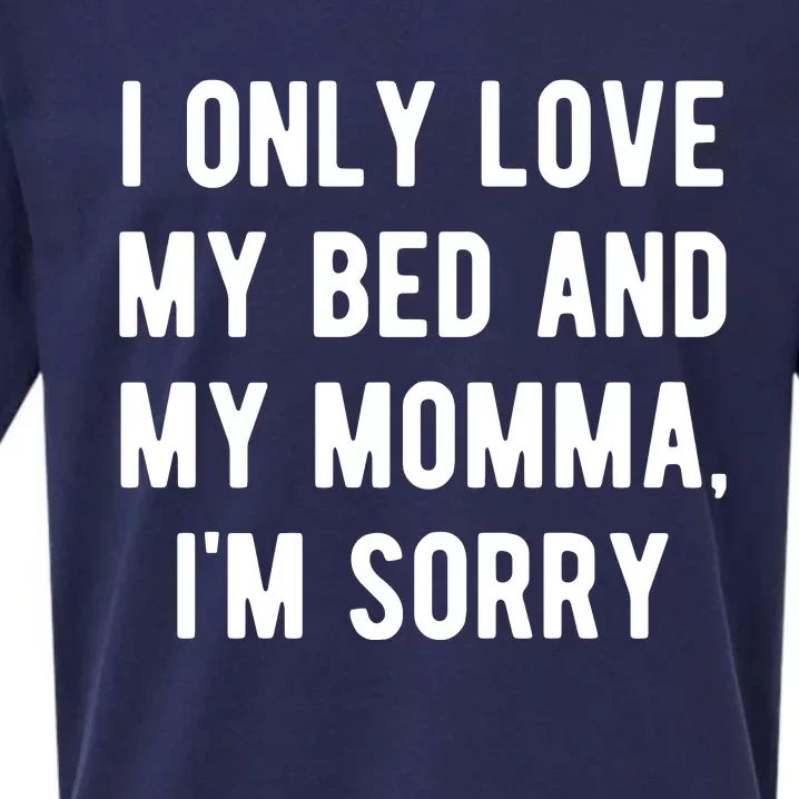 I Only Love My Bed And My Momma Sueded Cloud Jersey T-Shirt