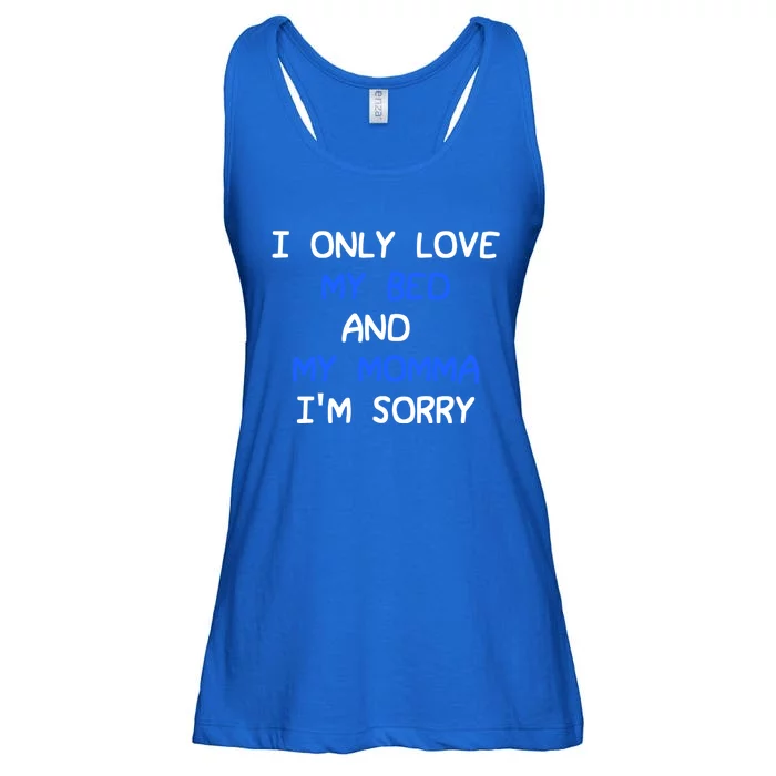 I Only Love My Bed And My Momma Mama I'm Sorry For Infants Cool Gift Ladies Essential Flowy Tank