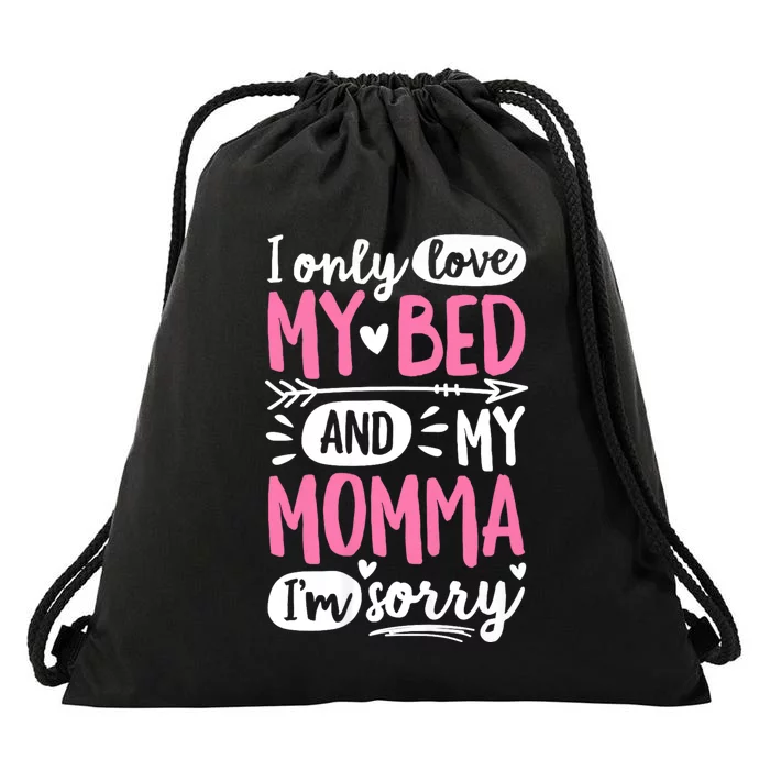 I Only Love My Bed And My Momma IM Sorry Drawstring Bag