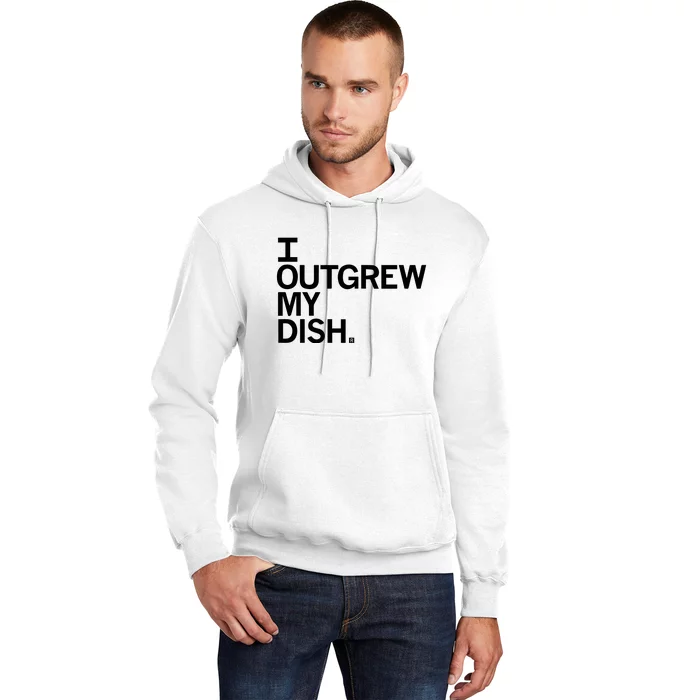 I Outgrew My Dish Hoodie