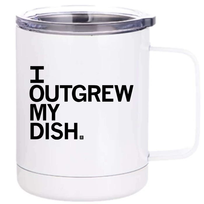 I Outgrew My Dish Front & Back 12oz Stainless Steel Tumbler Cup