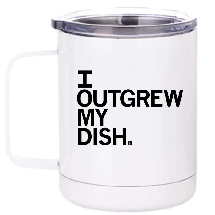 I Outgrew My Dish Front & Back 12oz Stainless Steel Tumbler Cup