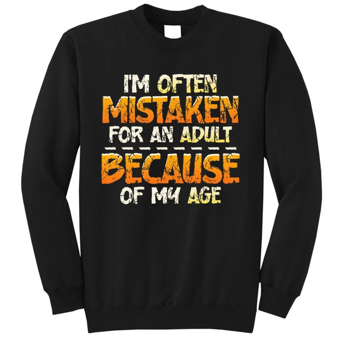 IM Often Mistaken For An Adult Because Of My Age Birthday Tall Sweatshirt