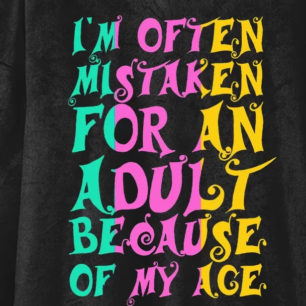 IM Often Mistaken For An Adult Because Of My Age Funny Hooded Wearable Blanket