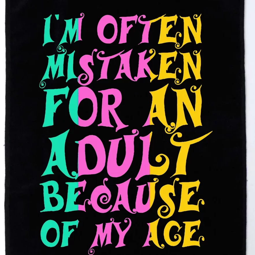 IM Often Mistaken For An Adult Because Of My Age Funny Platinum Collection Golf Towel