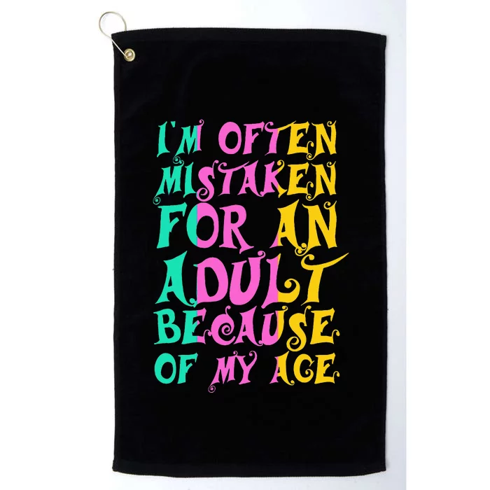 IM Often Mistaken For An Adult Because Of My Age Funny Platinum Collection Golf Towel