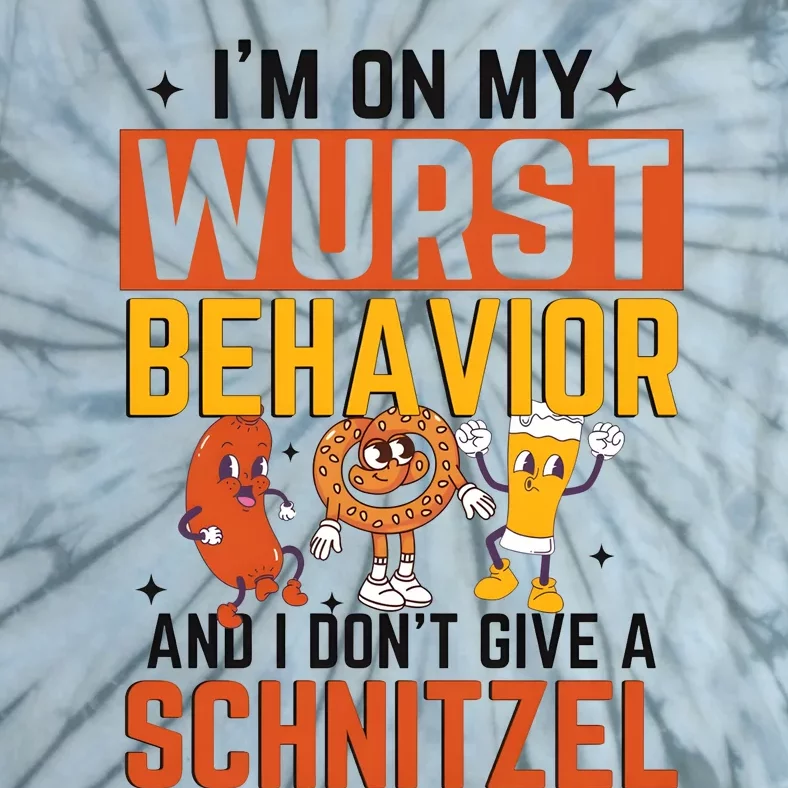 IM On My Wurst Behavior I DonT Give A Schnitzel Funny Oktoberfest Tie-Dye T-Shirt