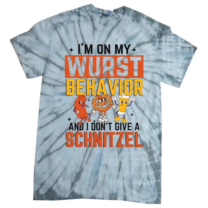 IM On My Wurst Behavior I DonT Give A Schnitzel Funny Oktoberfest Tie-Dye T-Shirt