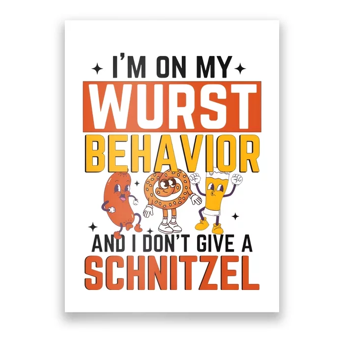 IM On My Wurst Behavior I DonT Give A Schnitzel Funny Oktoberfest Poster