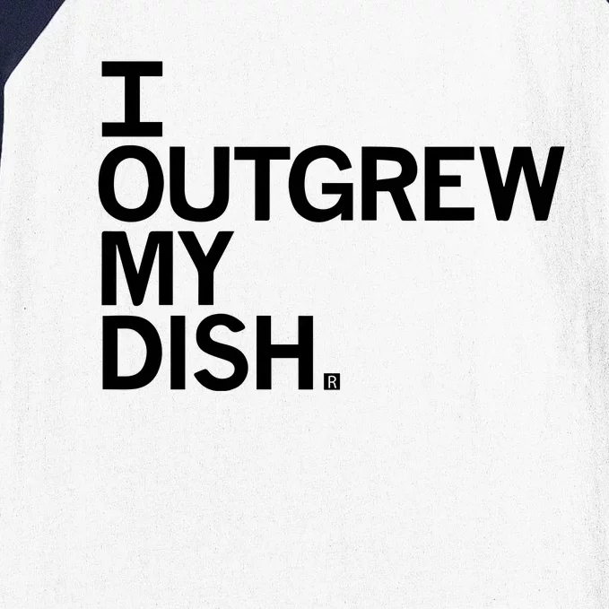 I Outgrew My Dish Baseball Sleeve Shirt