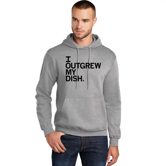 I Outgrew My Dish Tall Hoodie