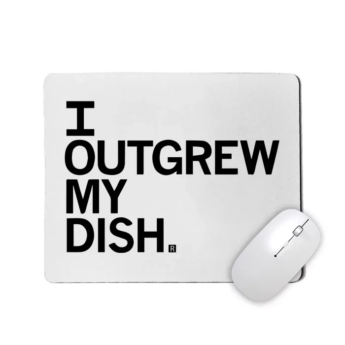 I Outgrew My Dish Mousepad