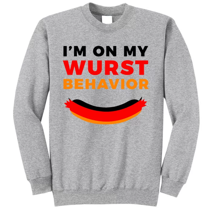 Im On My Wurst Behavior Funny German Oktoberfest Tall Sweatshirt