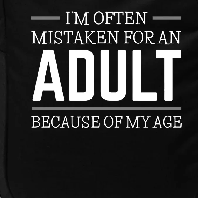 Im Often Mistaken For An Adult Because Of My Age Funny Birthday Gift Impact Tech Backpack